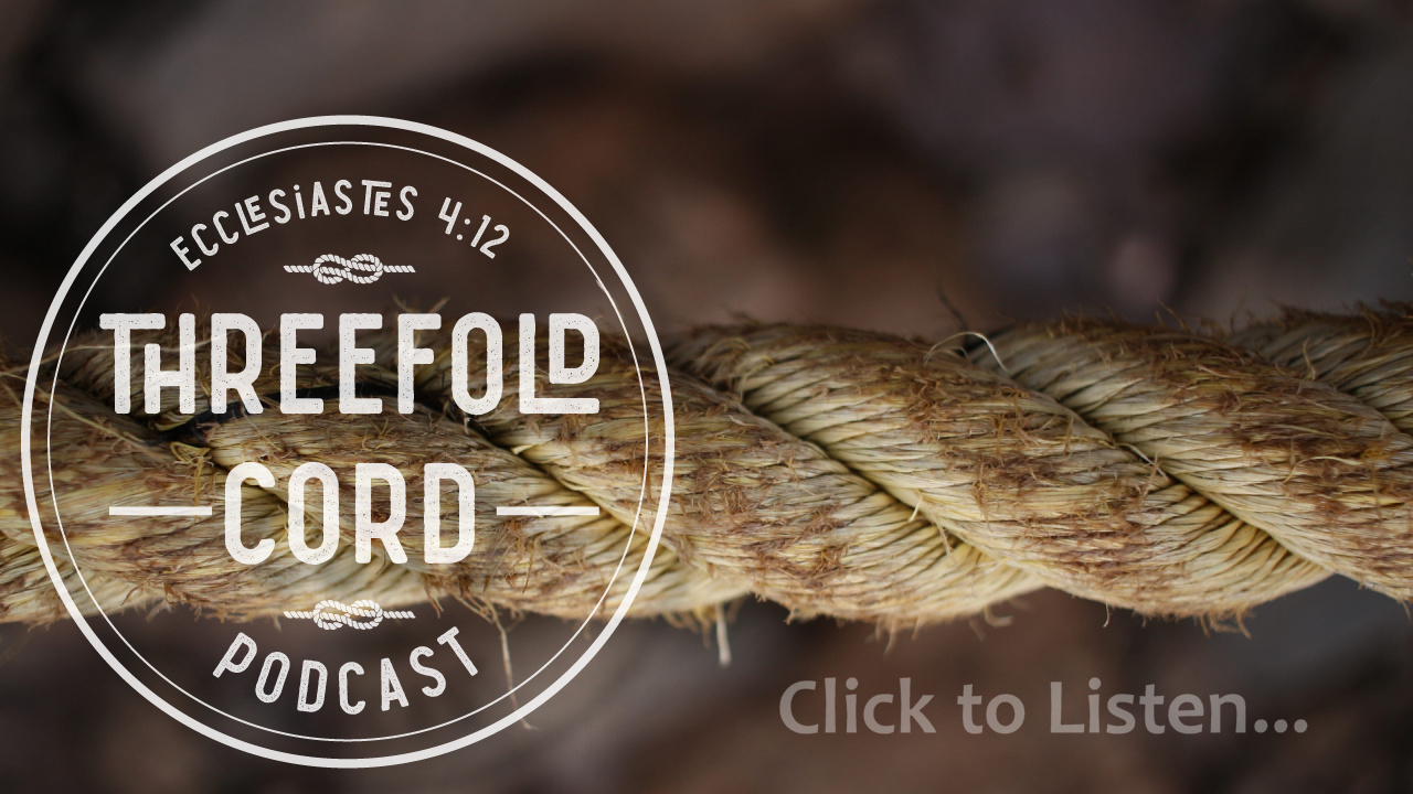 Threefold Cord Podcast